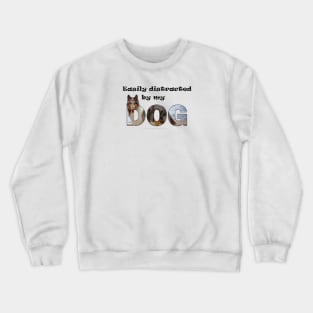 Easily distracted by my dog - rough collie oil painting word art Crewneck Sweatshirt